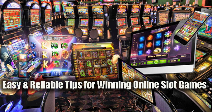 Easy & Reliable Tips for Winning Online Slot Games