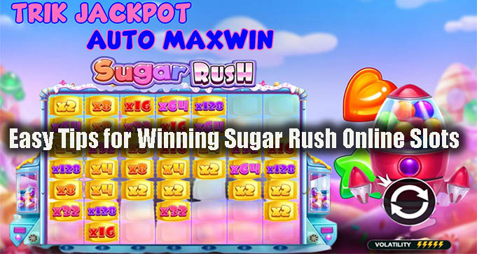 Easy Tips for Winning Sugar Rush Online Slots
