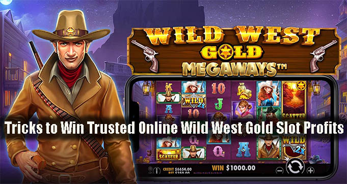 Tricks to Win Trusted Online Wild West Gold Slot Profits