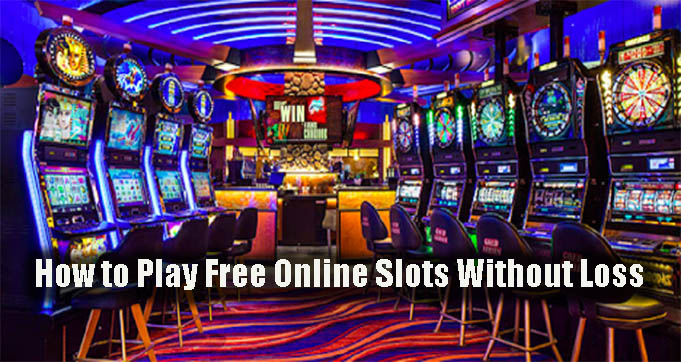 How to Play Free Online Slots Without Loss