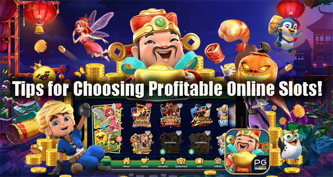 Tips for Choosing Profitable Online Slots!
